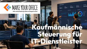 Make Your Office - Kaufmännische Steuerung für IT-Dienstleister - MYO